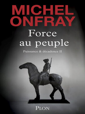 cover image of Force au peuple--Tome 2 Puissance & décadence